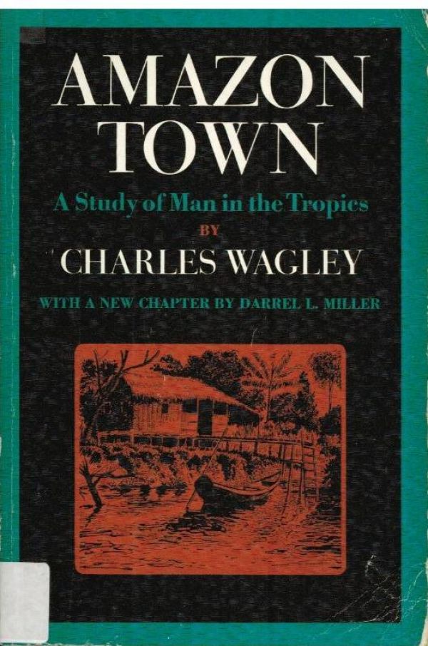 Amazon Town - A Study of Man in the Tropics